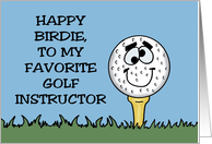 Humorous Golf Instructor Birthday With Cartoon Golf Ball Happy Birdie card