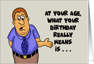 Humorous Growing Older At Your Age Your Birthday Really Means card