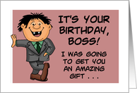 Humorous Boss Birthday I Was Going To Get You An Amazing Gift card