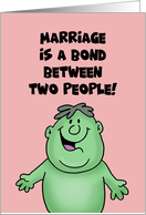 Humorous Anniversary Marriage Is A Bond Between Two People card