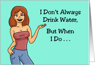 Humorous Friendship I Don’t Always Drink Water When I Do It’s Gin card