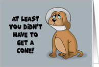 Humorous Feel Better With Cartoon Dog You Didn’t Have To Get A Cone card