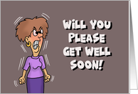 Humorous Get Well For Co Worker Will You Please Get Well Soon card