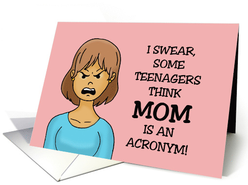 Humorous Mother's Day Some Teenagers Think Mom Is An Acronym card