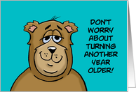 Getting Older Birthday Don’t Worry About Turning Another Year Older card