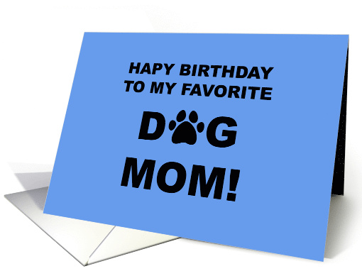 Humorous Birthday For Dog Mom With Paw Print For O Inside Dog card