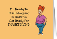 Humorous Thanksgiving I’m Ready To Start Shopping For Stretch Pants card