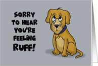 Humorous Get Well With Cartoon Dog Sorry To Hear You’re Feeling Ruff card