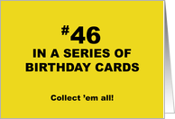 Humorous 46th Birthday 46 In A Series Of Birthday Cards Collect Them card