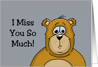 Miss You With Cartoon Bear I Miss You So Much It’s Unbearable card