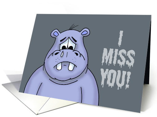 Miss You With Sad Cartoon Hippo I Miss You Fix It card (1705362)