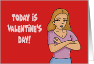 Humor Valentine Today Is Valentine’s Day Or As I Call It Monday card