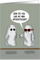 Humorous Halloween With Ghosts Like My New Spooktacles card