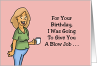 Humorous Adult Birthday For Him I Was Going To Give You A Blow Job card