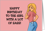 Humorous Birthday To The Girl With A Lot Of Sass And A Lot Of Badass card
