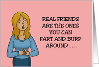 Humorous Friendship Real Friends Are The Ones You Can Fart Around card