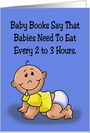 Humorous Mother’s Day Baby Books Say That Babies Need To Eat card