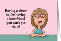 Humorous Sister’s Day Having A Sister Is Like Having A Best Friend card