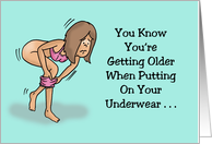 Birthday You Know You’re Getting Older When Putting On Underwear card