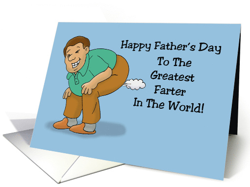 Humorous Father's Day To The Greatest Farter In The World card