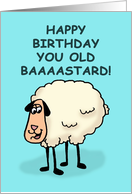 Humorous Adult Birthday With Sheep Happy Birthday Old Baaaaastard card