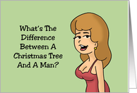 Adult Christmas What’s The Difference Between A Tree And A Man card