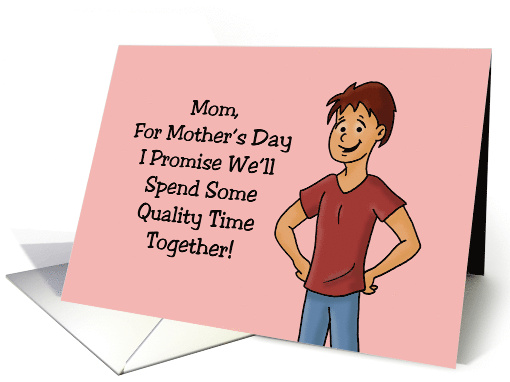 Humorous Mother's Day From Son We'll Spend Some Quality... (1735554)