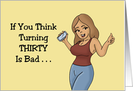 Humorous 30th Birthday If You Think Turning Thirty Is Bad Just Wait card