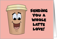 Humorous National Coffee Day Sending You A Whole Latte Love card