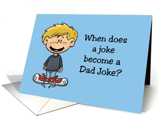 Humorous Father's Day When Does A Joke Become A Dad Joke card