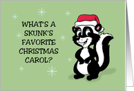 Humorous Christmas What Is A Skunks Favorite Christmas Carol card