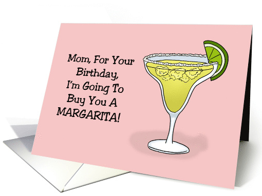 Humorous Mother's Birthday I'm Going To Buy You A Margarita card