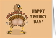 Humorous Thanksgiving With Cartoon Turkey Happy Twerky Day card