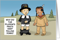Humorous Thanksgiving Why Did The Pilgrim’s Pants Fall Down card