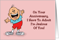 Humorous Anniversary I Have To Admit I’m Jealous Of You card