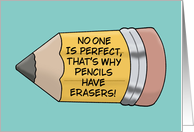 Encouragement No One Is Perfect That’s Why Pencils Have Erasers card