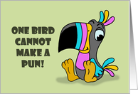 Humorous Hello One Bird Cannot Make A Pun But Toucan card