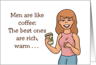 Humorous Friendship Men Are Like Coffee The Best Ones Are Rich card
