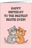 Humorous Birthday To The Bestest Bestie Ever With Cartoon Cats card