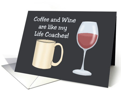Humorous Hello Coffee And Wine Are Like My Life Coaches card (1758210)