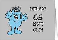 65th Birthday Relax 65 Isn’t Old 60 Is Old 65 is Way Older card