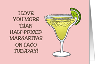Humorous Valentine I Love You More Than Half Priced Margaritas card