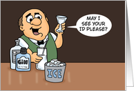 Humorous Birthday Bartender Says May I See Your ID Please Just Kidding card