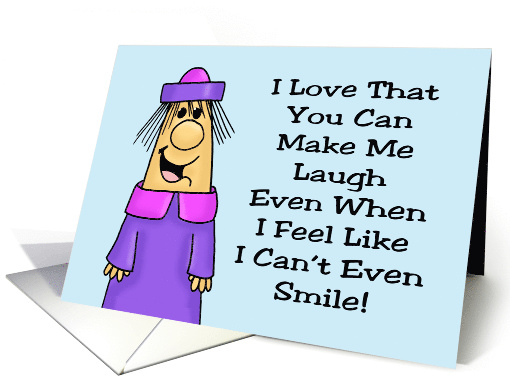 Humorous Blank Card I Love That You Can Make Me Laugh card (1767660)