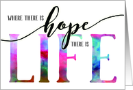 Cancer Encouragement  Where there is Hope there is Life card