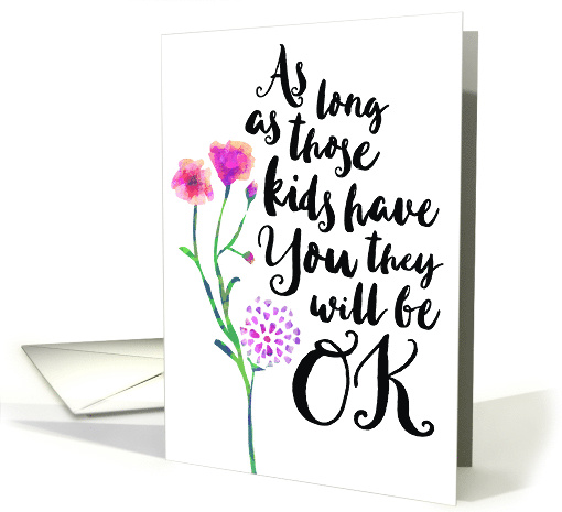 Single Mom Encouragement, Your Kids will be OK card (1479688)