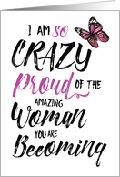 Niece Encouragement - Crazy Proud of the Woman you are Becoming card