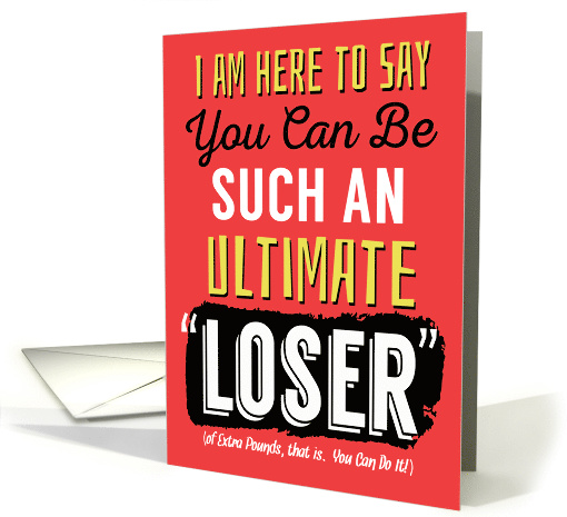 Weight Loss Encouragement, You can be a Loser card (1480926)