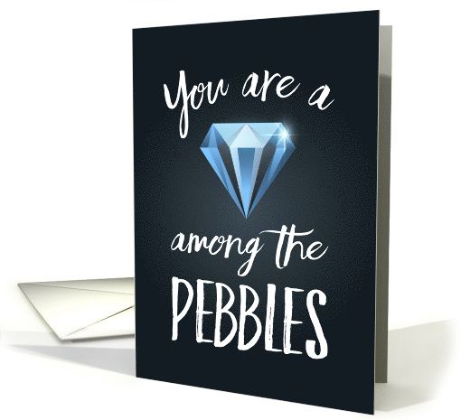 Caregiver Thanks - You are a Diamond among the Pebbles card (1481538)
