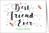 Custom Name Front, Best Friend Ever Thank you, with Flowers card